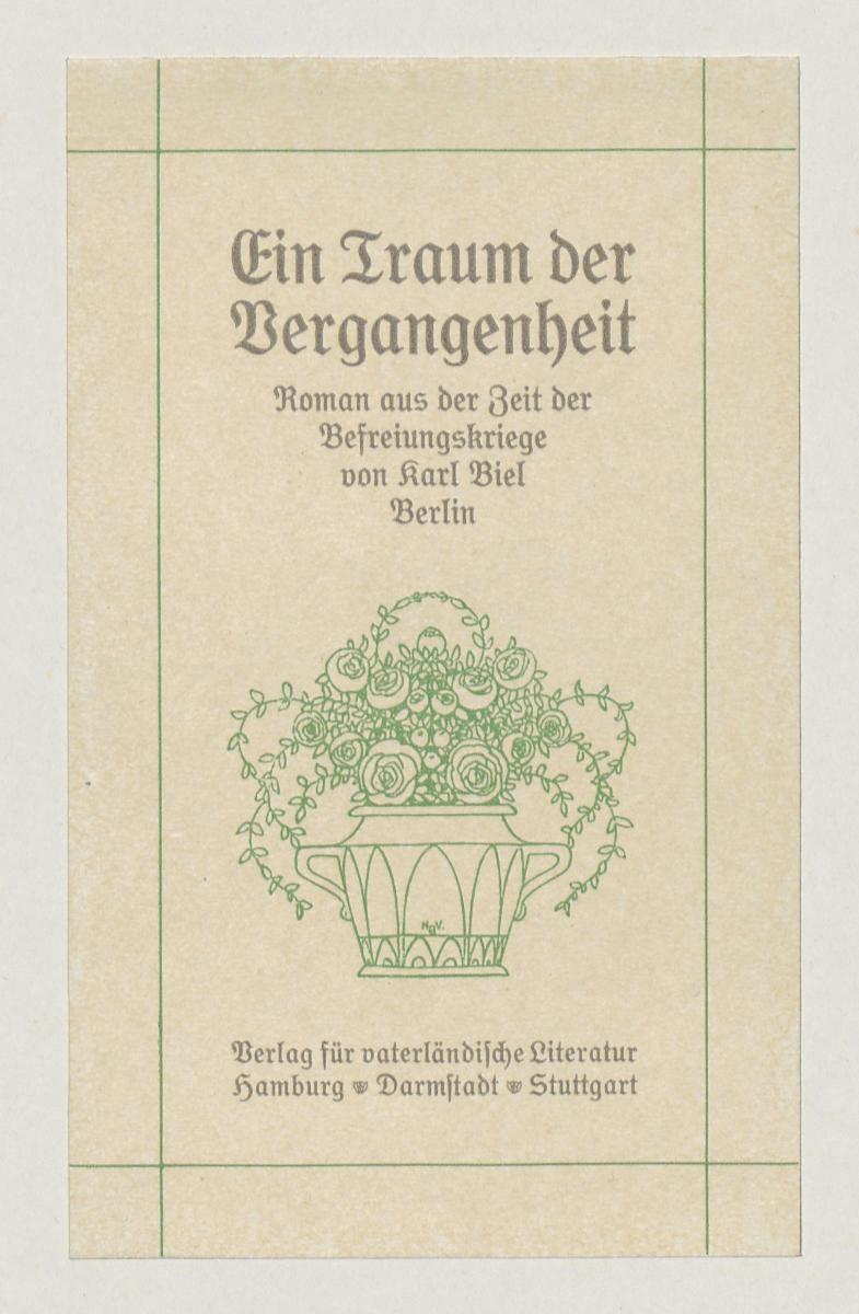 Karl Biel, Ein Traum der Vergangenheit. Roman aus der Zeit der Befreiungskriege (im Musterheft Vogeler-Zierat)