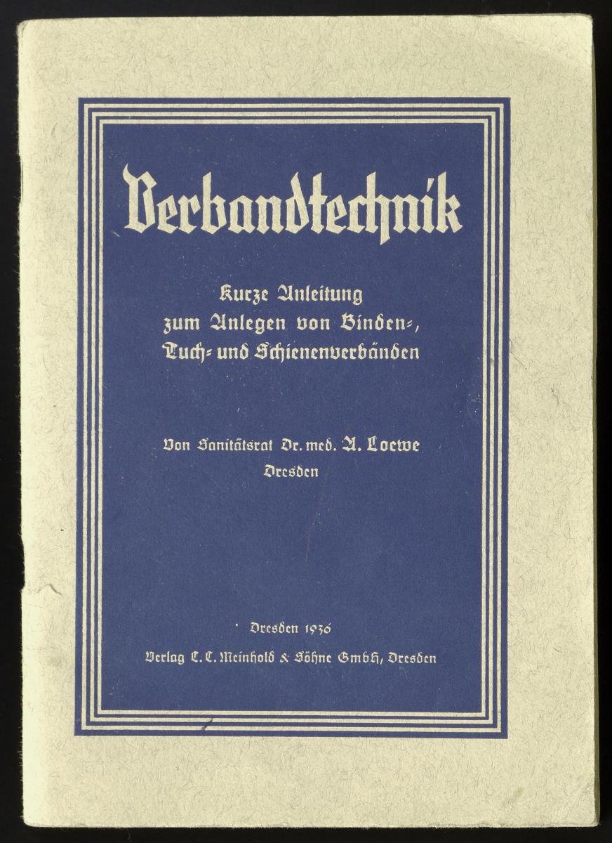 Verbandtechnik. Kurze Anleitung zum Anlegen von Binden-, Tuch- und Schienenverbänden.