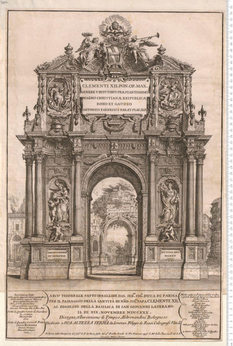 Arco Trionfale Fatto Inalzare Dal ... Duca Di Parma Per Il Passaggio ... Di ... Papa Clemente XII Al Possesso ... 1730. Disegno, et Invenzione di Pompeo Aldrovandini ... In Roma nella Stamperia del sud.o L. F. de Rossi ... Gasparo Massi Incise.