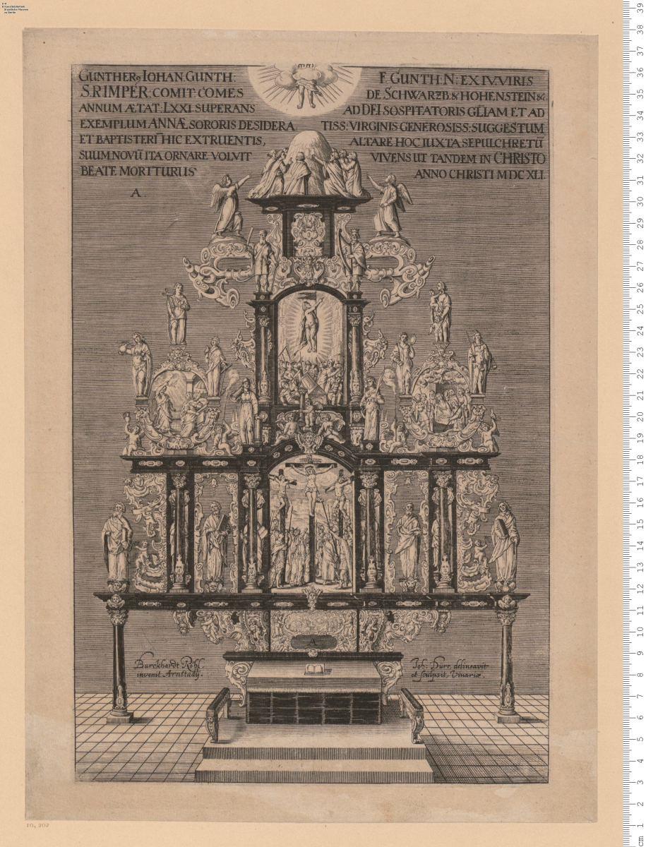 1) Altar mit Überschrift: Gunther ... Comes De Schwarzb. & Hohenstein &c ... Altare Hoc ... Ita Ornare Volvit ... Anno Christi 1641, bez: Burckhardt Röhl invenit Arnstadij. Joh. Dürr delineavit et sculpsit, Vinariae.