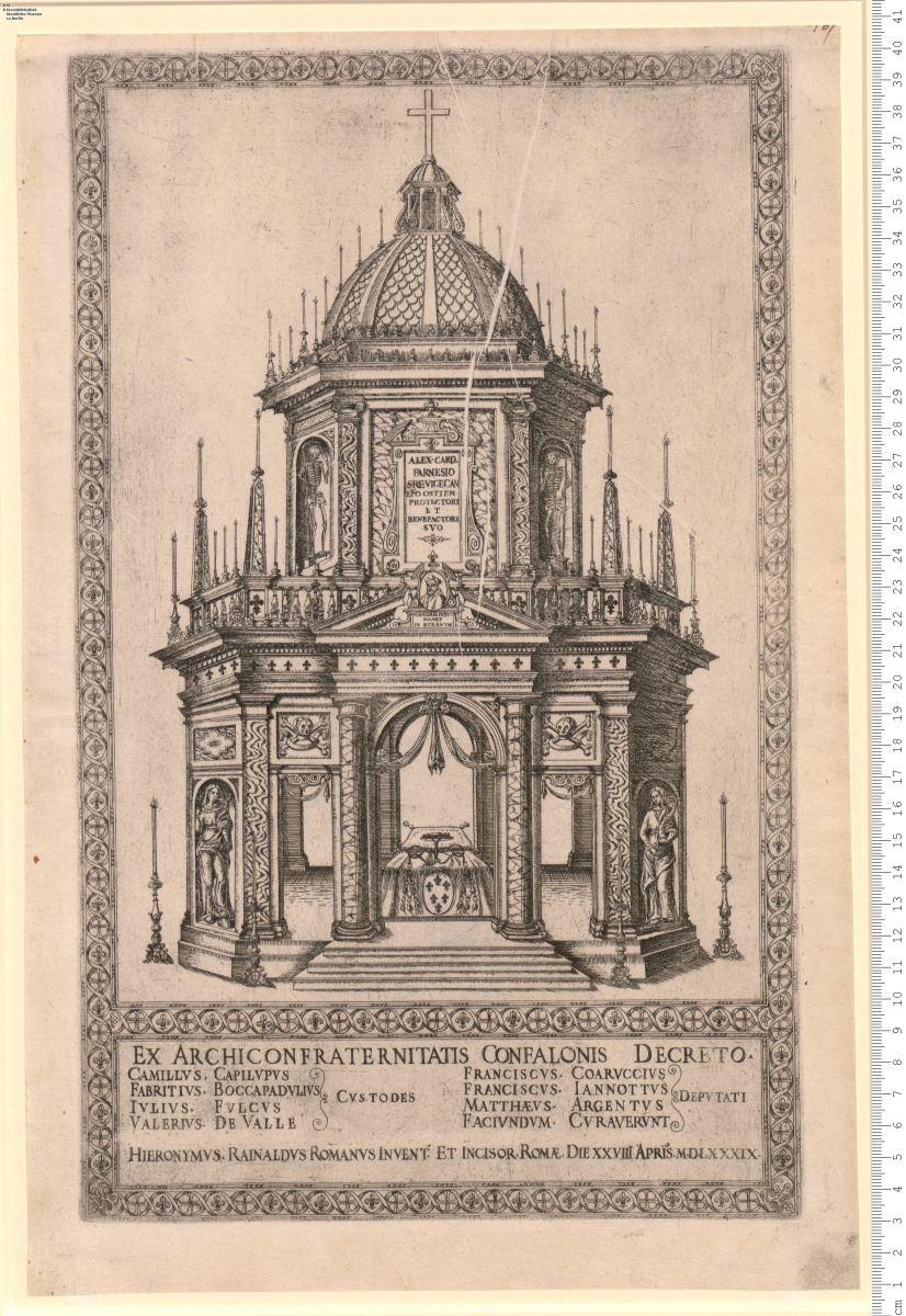 1 Bl. Katafalk mit Aufschrift: Alex. Card. Farnesio ... Ex Archiconfraternitatis Confalonis Decreto ... Hieronymvs Rainaldvs ... Invent. Et Incisor. Romae ... 1589.