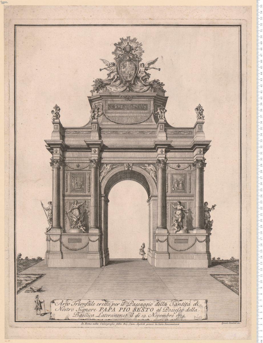 Arco Trionfale eretto per il Passaggio ... di ... Papa Pio Sesto al Possesso della Basilica Lateranense il dì 19. Novembre 1775. Ignazio Benedetti inc. In Roma nella Calcografia della Rev. Cam. ...