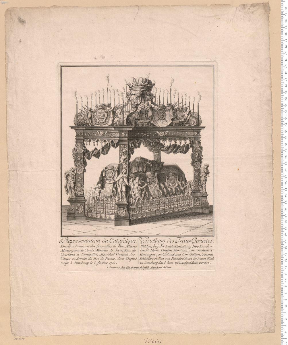 Vorstellung des Traur-Gerüstes, Welches ... Herrn Grafen Moritzen von Sachsen ... in der Neuen Kirch zu Strasburg ... 1751. aufgerichtet worden (daneben französischer Titel). à Strasbourg chez Weis Graveur ... et chez Perrier ...