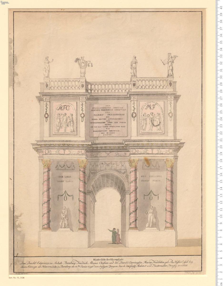 Vorderseite [Hinterseite] der Ehrenpforte. Dem Durchl. Erbprinzen zu Anhalt Bernburg Friedrich Alexius Christian und ... Erbprinzessin ... Marien Friederiken ... bey^B4 ihrem Einzuge als Neuvermählte in Bernburg am 12.ten Junius 1795 ... durch ... Breysig errichtet. Brey^B4sig inve: et del. G. G. Endner sculp. Lips. 1795.