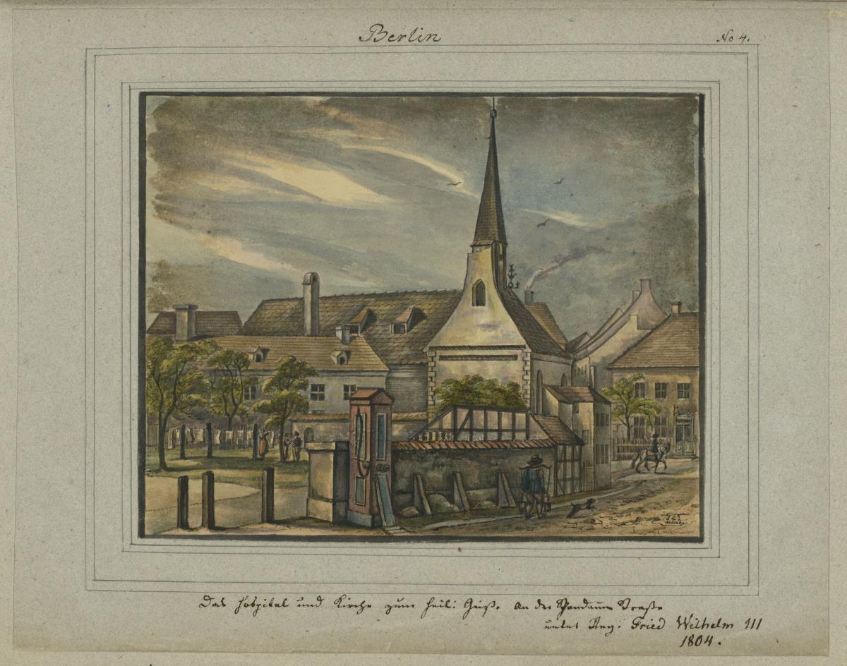 Das Hospital und Kirche zum Heil: Geist. An der Spandauer Straße unter Reg. Fried Wilhelm III. 1804.