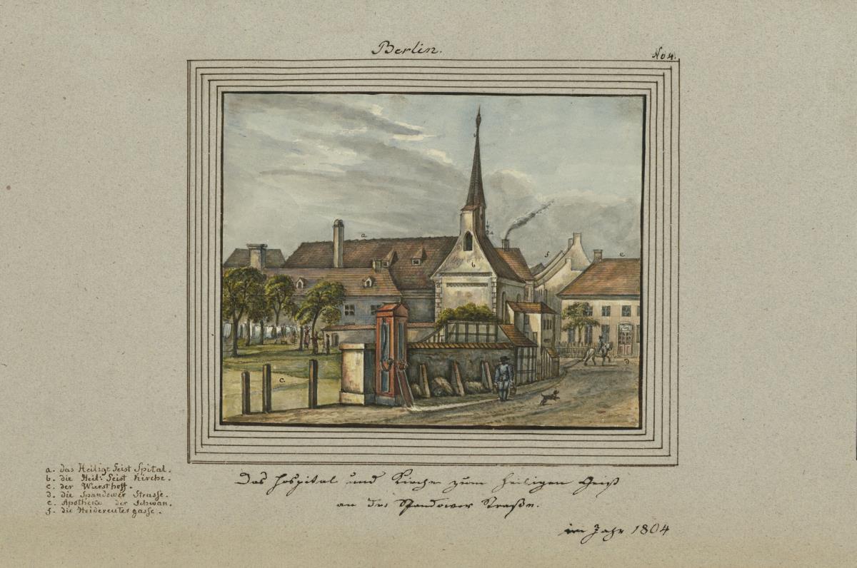 Das Hospital und Kirche zum Heiligen Geist an der Spandauer Straße. Im Jahr 1804.