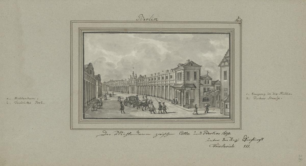 Berlin. Der Mühlendamm zwischen Cölln und Berlin 1690 unter der Reg: Churfürst Friederich III.