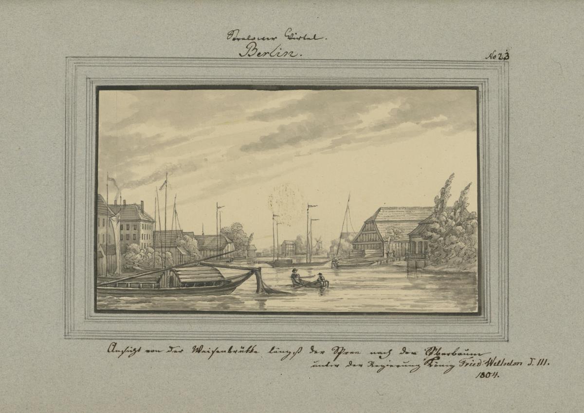 Ansicht von der Waisenbrükke längst der Spree nach dem Oberbaum unter der Regierung König Fried. Wilhelm d. III. 1804.