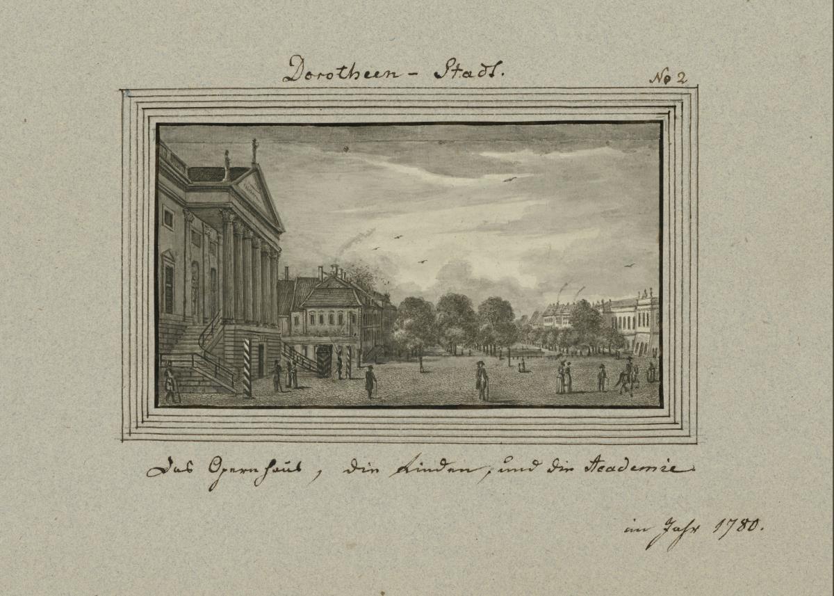 Dorotheen-Stadt. Das Opernhaus, die Linden, und die Academie im Jahr 1780.