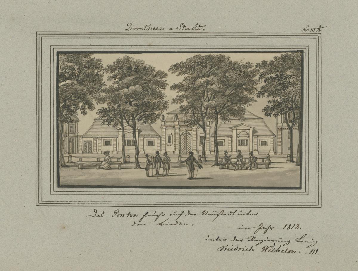 Dorotheen-Stadt. Das Ponton Hauß auf der Neustadt unter den Linden. Im Jahr 1818. unter der Regierung König Friedrich Wilhelm III.
