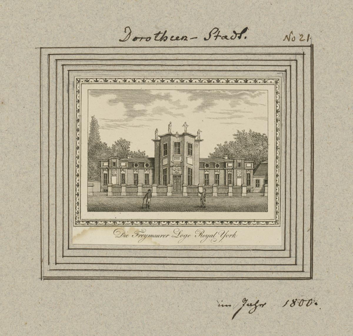 Dorotheen-Stadt. Die Freymaurer Loge Royal York. Im Jahr 1800.