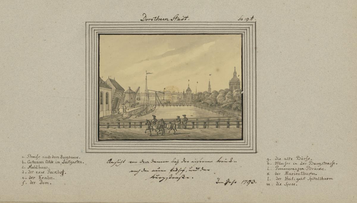 Dorotheen Stadt. Ansicht von dem Damm bey der eisernen Brücke nach den neuen Packhof, und der Burgstraße. im Jahr 1793.