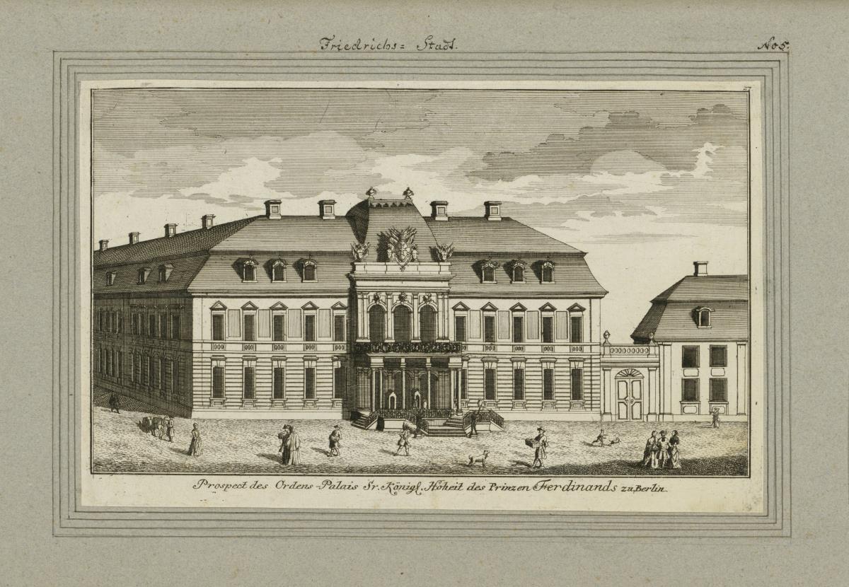 Friedrichs-Stadt. Prospect des Ordens-Palais Sr. Königl. Hoheit des Prinzen Ferdinands zu Berlin.