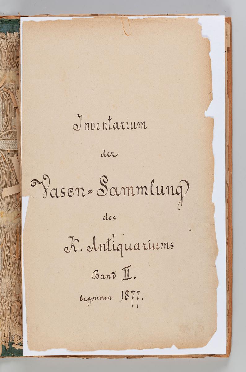Inventarium der Vasen-Sammlung des K. Antiquariums Band II. begonnen 1877.
