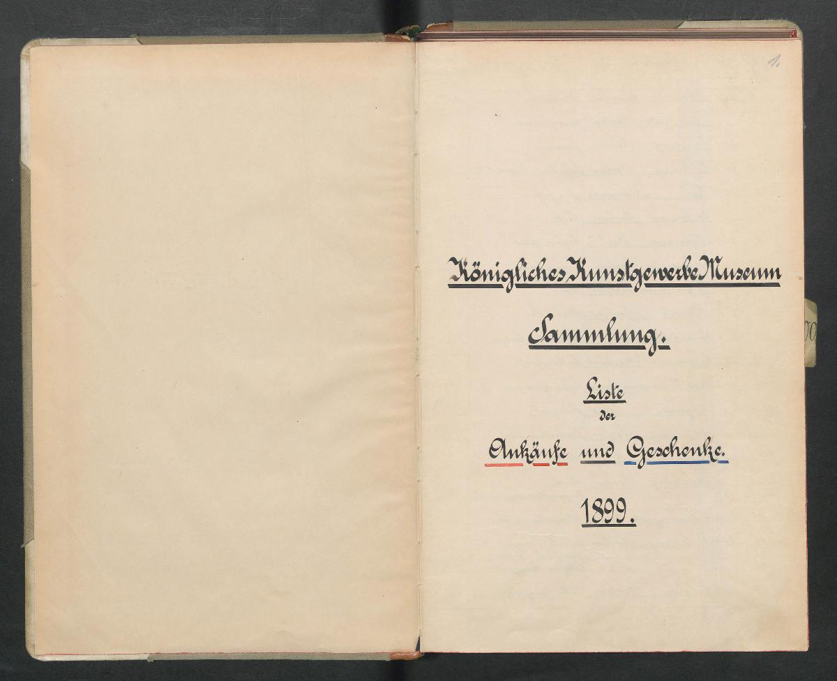 Königliches KunstgewerbeMuseum. Sammlung. Liste der Ankäufe und Geschenke 1899.