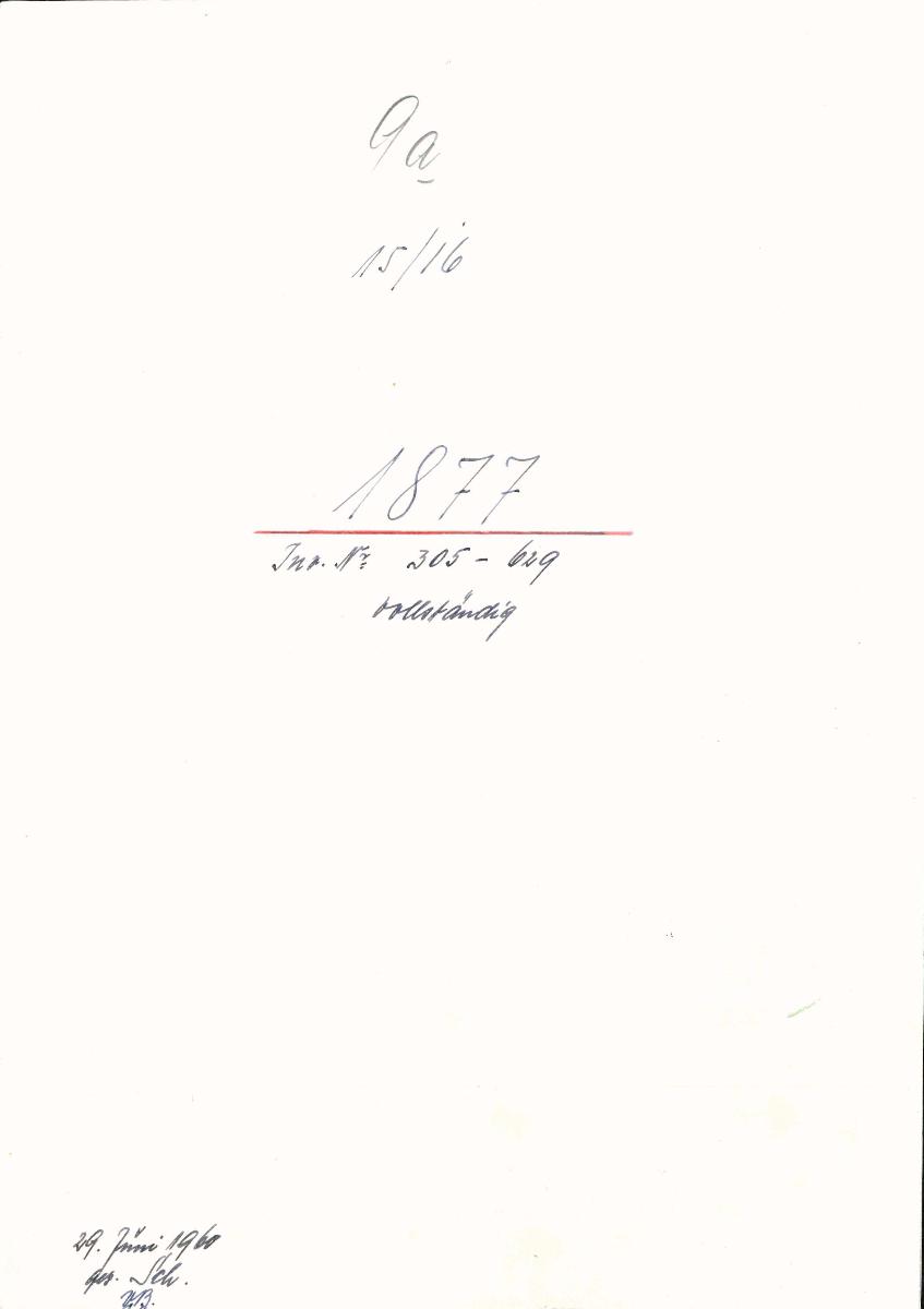 9a 15/16 1877 Inv.Nr. 305-629 vollständig 29. Juni 1960 gez. Sch. [Schönberger, Arno] v.B. [= Erwerbungsjahr 1877: 305-455; LS: 501-629 aus Inventarbuch Sammlung 1877]