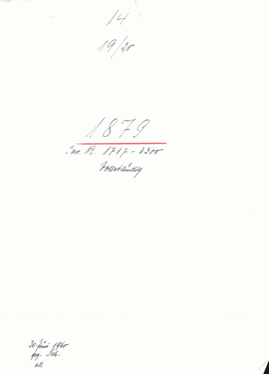 14 19/20 1879 Inv.Nr. 1717-2300 vollständig 30. Juni 1960 gez. Sch. [Schönberger, Arno] v.B. [= Erwerbungsjahr 1879: 1717-2300 aus Inventarbuch Sammlung 1879]
