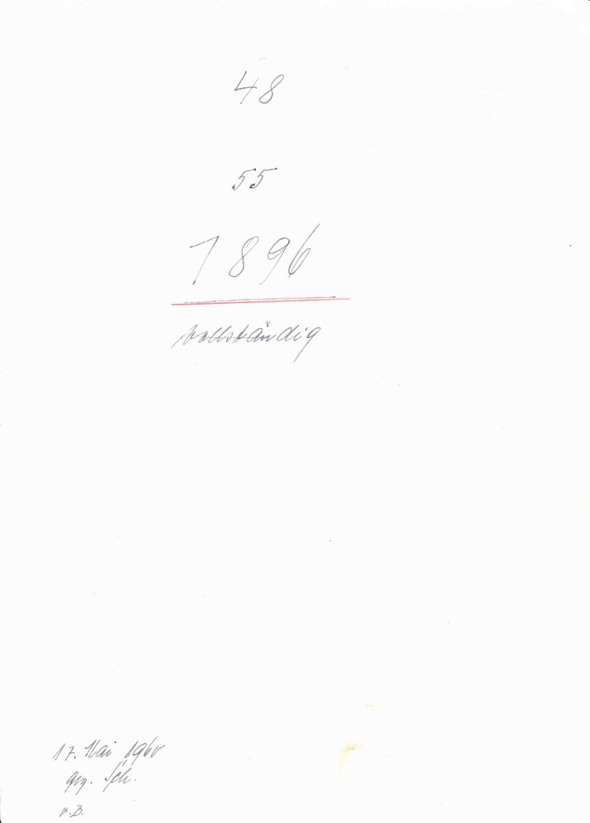 48 55 1896 vollständig 17. Mai 1960 gez. Sch. [Schönberger, Arno] v.B [= Erwerbungsjahr 1896: 1-344 aus Inventarbuch Sammlung 1895-1896]