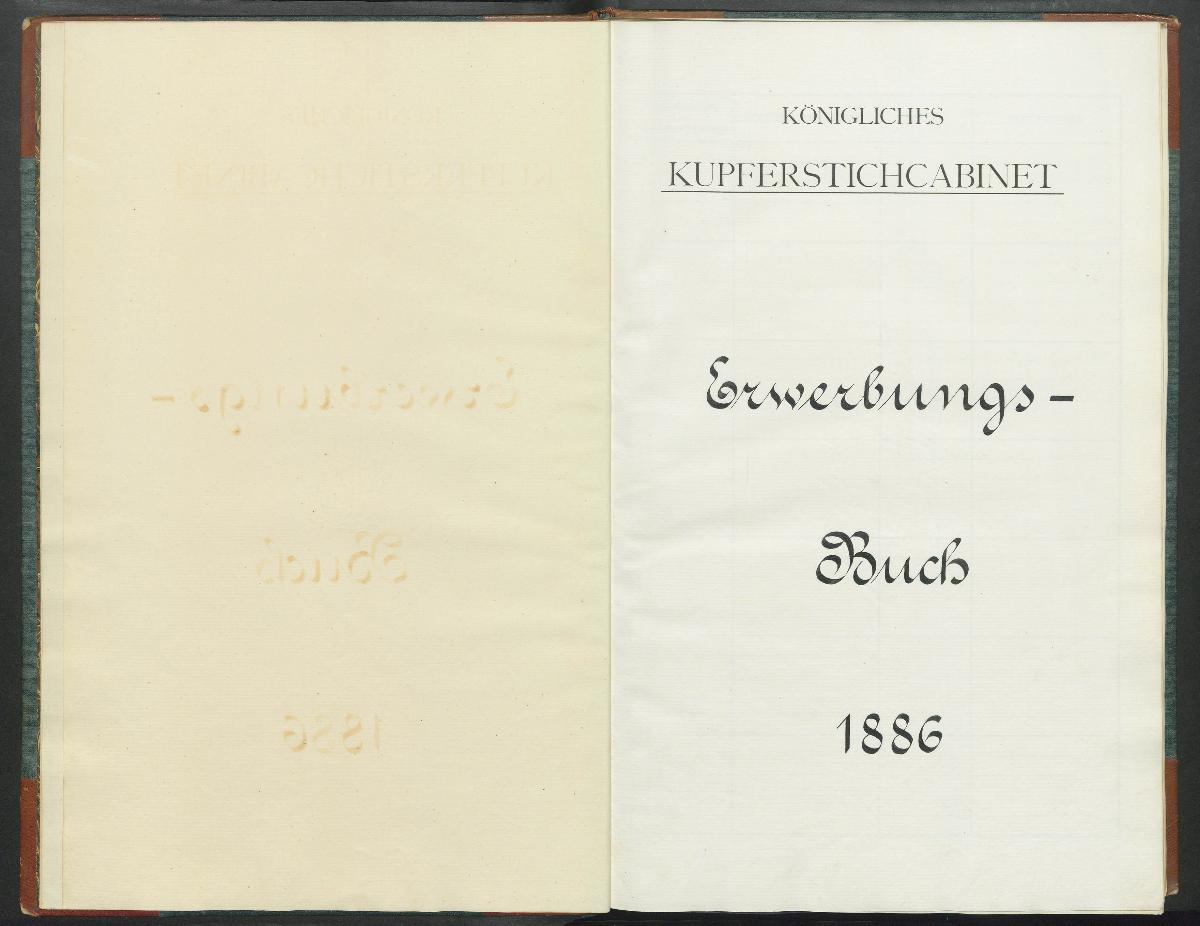 Königliches Kupferstichcabinet Erwerbungs- Buch 1886