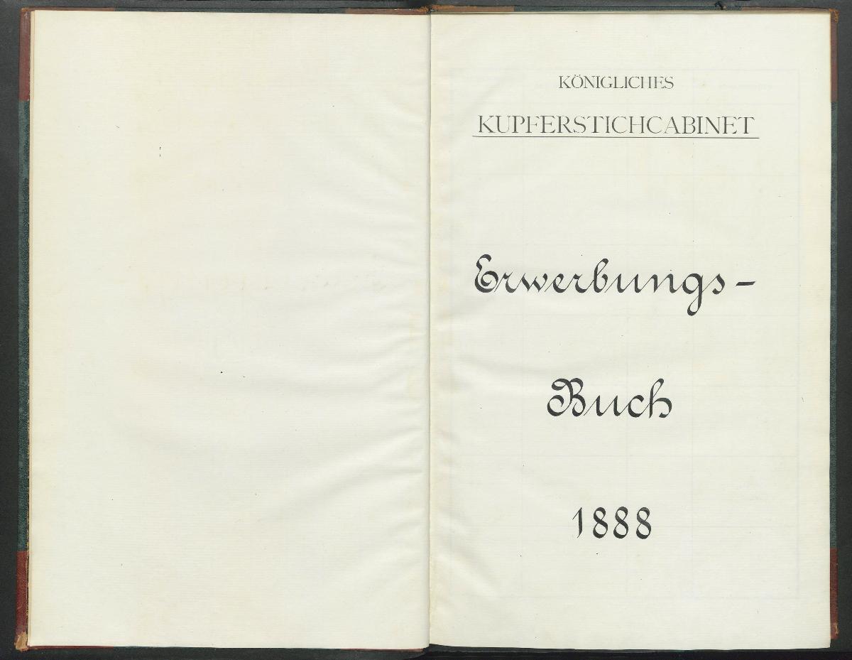 Königliches Kupferstichcabinet Erwerbungs- Buch 1888
