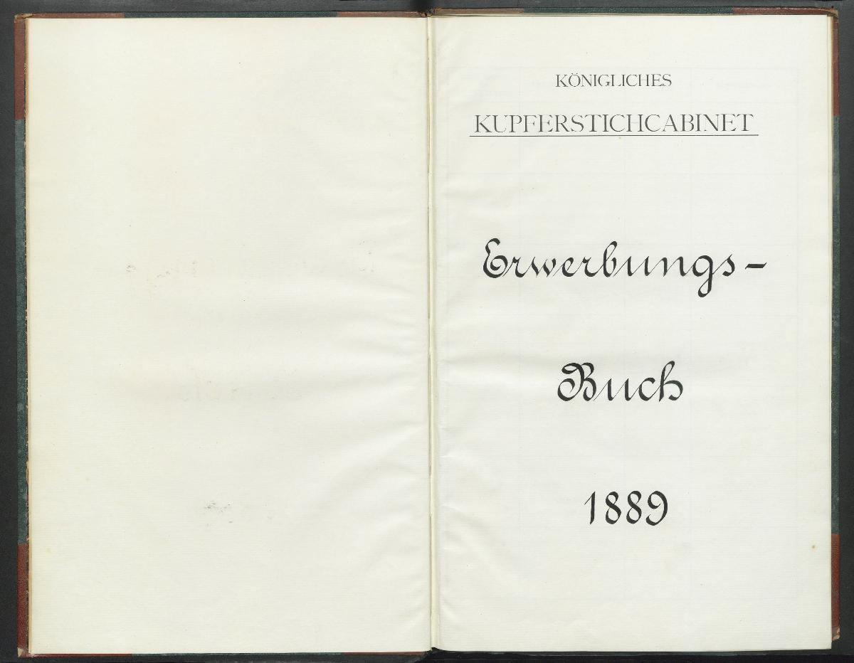 Königliches Kupferstichcabinet Erwerbungs- Buch 1889