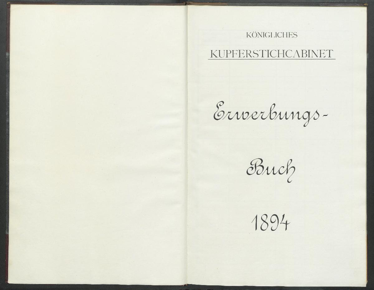 Königliches Kupferstichcabinet Erwerbungs- Buch 1894