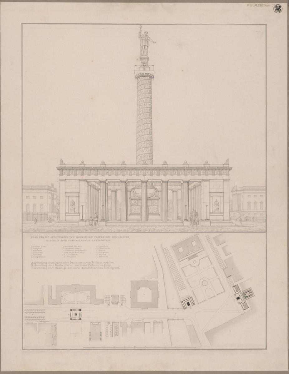 Berlin, Unter den Linden. Entwurf für ein Friedrichsdenkmal in Form der Trajanssäule mit Säulenhalle. Ansicht und Lageplan