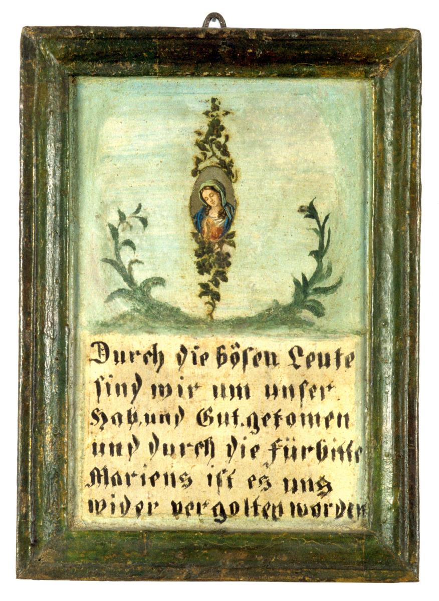 Durch die bösen Leute sind wir um unser Hab und Gut gekomen und durch die Fürbitte Mariens ist es uns wieder vergolten worden.