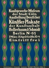 Kunstgewerbe-Museum der Stadt Köln. Ausstellung Deutscher Künstler-Plakate der Kunstanstalt Hollerbaum & Schmidt
