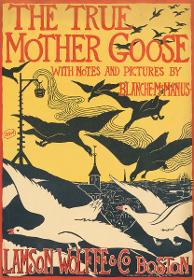 The True Mother Goose with Notes and Pictures by Blanche Mac Manus