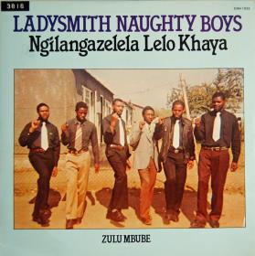 Ladysmith Naughty Boys "Ngilangazelela Lelo Khaya"