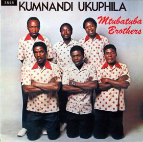 Mtubatuba Brothers "Kumnandi Ukuphila"