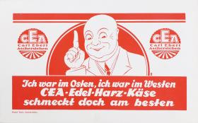 Ich war im Osten, ich war im Westen, CEA-Edel-Harz-Käse schmeckt doch am besten.