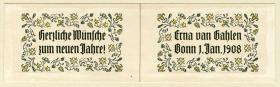 Herzliche Wünsche zum neuen Jahre! Erna van Gahlen Bonn 1. Januar 1908
