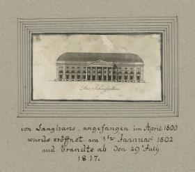 Das Schauspielhaus. von Langhans, angefangen im April 1800 wurde eröffnet am 1ten Jannuar 1802 und brandte ab den 29ten July 1817.