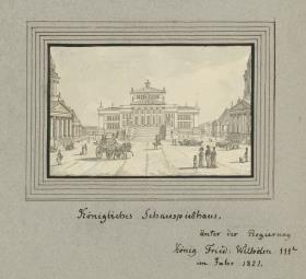 Königliches Schauspielhaus. Unter der Regierung König. Friedr: Wilhelm IIIten im Jahr 1821.