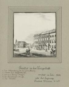 Theater in der Königsstadt errichtet im Jahr 1824. unter der Regierung Friedrich Wilhelm des IIIten