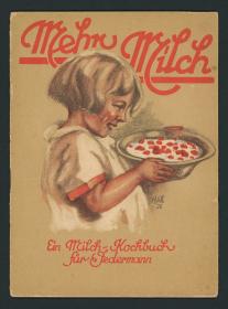 Mehr Milch. Ein Milchkochbuch für Jedermann.