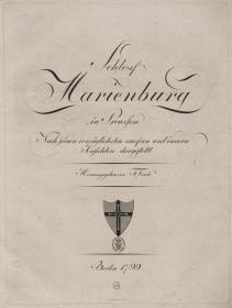 Schloss Marienburg in Preussen / Nach seinen vorzüglichsten aeußern und innern / Ansichten dargestellt / Herausgegeben von F Frick / Berlin 1799. Titel und 18 Tafeln