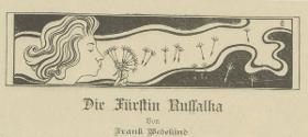 Die Fürstin Russalka von Frank Wedekind (in Simplicissimus Heft 1, 4. April 1896)