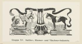 Gruppe XV. Sattler-, Riemer- und Täschner-Industrie (in Berlin und seine Arbeit, Amtlicher Bericht der Berliner Gewerbe-Ausstellung 1896, S. 683)