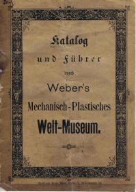 Katalog und Führer durch Weber's Mechanisch-Plastisches Welt-Museum.