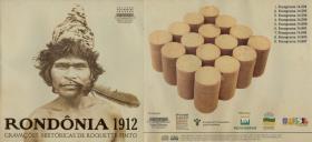 Rondônia 1912. Gravações históricas de Roquette-Pinto