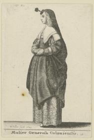 Kölner Tracht: Mulier generosa Coloniensis: Dame mit Kopfmantel und Stirnteller