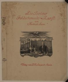 Die Berliner Goldschmiede-Zunft. von Friedrich Sarre