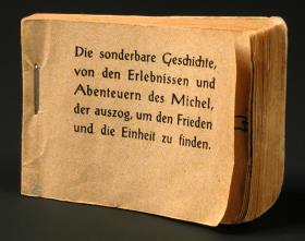 Die sonderbare Geschichte, von den Erlebnissen und Abenteuern des Michel, der auszog, um den Frieden und die Einheit zu finden.