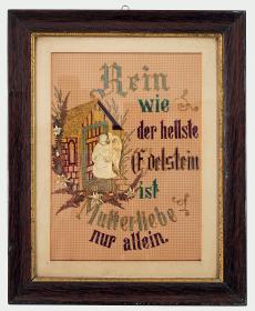Rein wie der hellste Edelstein ist Mutterliebe nur allein.