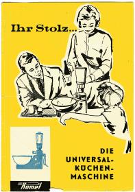 Ihr Stolz ... Die Universal-Küchenmaschine.
