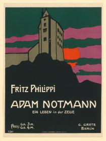 Fritz Philippi Adam Notmann. Ein Leben in der Zelle