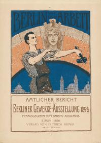 Berlin und seine Arbeit Amtlicher Bericht über die Berliner Gewerbe-Ausstellung-1896
